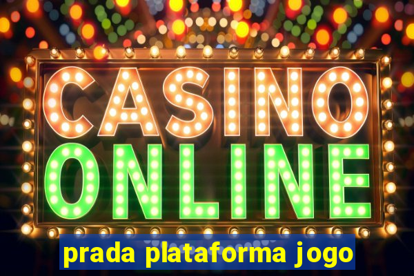 prada plataforma jogo